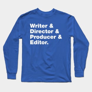 Writer & Director & Producer & Editor Long Sleeve T-Shirt